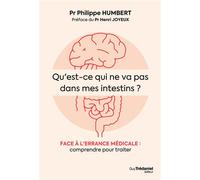 Qu'est-ce qui ne va pas dans mes intestins ? - Face à l'errance médicale : comprendre pour traiter - Philippe Humbert - Tredaniel La Maisnie - broché - Guide