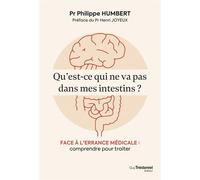 Qu'est-ce qui ne va pas dans mes intestins ? - Face à l'errance médicale : comprendre pour traiter - Philippe Humbert - Tredaniel La Maisnie - broché - Guide
