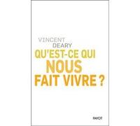 Qu'est-ce qui nous fait vivre ? Vincent Deary (Auteur), Françoise Bouillot (Traduction)