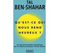 Qu'est ce qui nous rend heureux ? Tal Ben-Shahar (Auteur), Fabrice Midal (Introduction), Julie Blanc (Traduction)