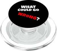 Qu'est-ce Qui Pourrait Mal Tourner? Quand Tout va dans malora v1 en PopSockets PopGrip pour MagSafe