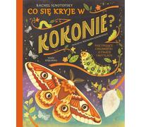 Qu'est-ce qui se cache dans le cocon ? Faits fascinants sur les mites et les papillons par Rachel Ignotofsky (Buch auf Polnisch)