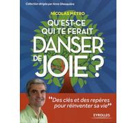 Qu'est ce qui te ferait danser de joie ? : Des clés et des repères pour réinventer sa vie