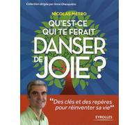 Qu'est-ce qui te ferait danser de joie ? Des clés et des repères pour réinventer sa vie. - Nicolas Metro - Eyrolles - broché - Guide