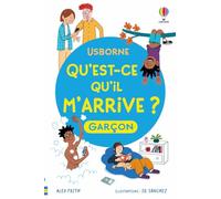 Qu'est-ce qu'il m'arrive ? (garçon) – Dès 8 ans – Nouvelle édition – Usborne