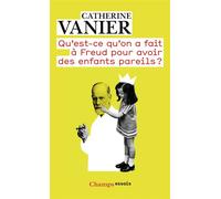 Qu'est-ce qu'on a fait à Freud pour avoir des enfants pareils ? Catherine Vanier (Auteur)