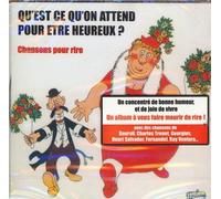 Qu'est-Ce Qu'on Attend Pour Être Heureux ? : Chansons Pour Rire Vol. 1