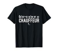 Qu'est-ce qu'on dit au chauffeur ? réplique culte T-Shirt