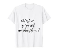 qu'est-ce qu'on dit au chauffeur ? T-Shirt