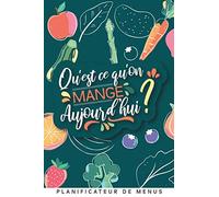 Qu'est ce qu'on mange aujourd'hui? Planificateur de menus: Carnet de bord cuisine, cahier menu semaine, agenda minceur, liste des courses et achats alimentaires