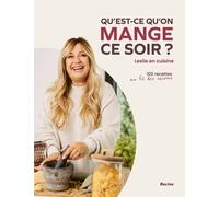Qu'est-Ce Qu'on Mange Ce Soir ? - 100 Recettes Au Fil Des Saisons