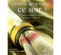 Qu'est-ce qu'on mange ce soir ?: 130 menus faciles et rapides à préparer à l'avance