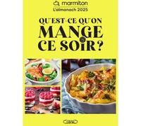 Qu'est-ce qu'on mange ce soir ? - L'almanach Marmiton 2025 Marmiton (Auteur)