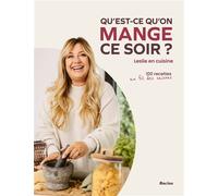 Qu'est-ce qu'on mange ce soir? Leslie en cuisine, 100 recettes au fil des saisons - Leslie Winandy - Racine Eds - broché - Beau livre