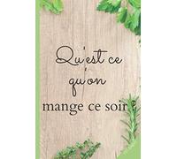 QU'EST CE QU'ON MANGE CE SOIR ?: Planificateur de repas | Organiser ses menus hebdomadaire | carnet de repas | cahier de repas de la semaine | liste ... de la semaine. Format: 15,24 cm sur 22,86 cm