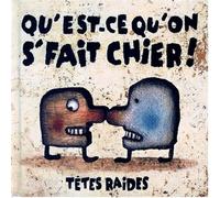 Qu'est-ce qu'on s' fait chier!