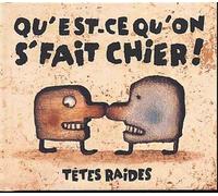 Qu'est-Ce Qu'on S'fait Chier!