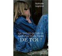 Qu'est-ce qu'on va bien pouvoir faire de toi ! Nathalie Legrand (Auteur)