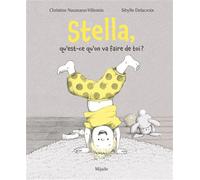 Qu'est-ce qu'on va faire de toi Stella? - Sibylle Delacroix - Mijade Eds - cartonné - Album jeunesse