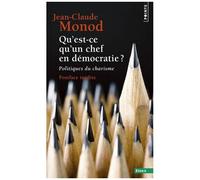 Qu'est-Ce Qu'un Chef En Démocratie ? - Politiques Du Charisme