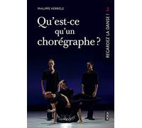 Qu'est ce qu'un chorégraphe ?: Comment représenter l'oeuvre dansée ?