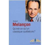 Qu'est-ce qu'un classique quebecois R BELANCON (Auteur)