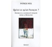 Qu'est-ce qu'un français ? Histoire de la nationalité française de la Révolution à nos jours - Patrick Weil - Grasset - broché - Etude