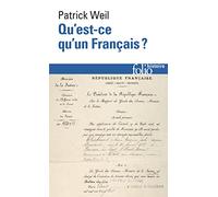 Qu'est-ce qu'un Français ?: Histoire de la nationalité française depuis la Révolution