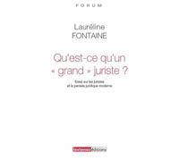 Qu'est-Ce Qu'un "Grand Juriste" ? - Essai Sur Les Juristes Et La Pensée Juridique Moderne