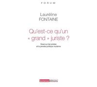 Qu'est-ce qu'un grand juriste ? Essai sur les juristes et la pensée juridique contemporaine - Lauréline Fontaine - Lextenso Eds - broché - Etude