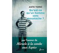 Qu'est-ce qu'un homme sans moustache ? Ante Tomic (Auteur)