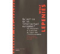 Qu'est-Ce Qu'un Intellectuel Européen ? - Les Intellectuels Et La Politique De L'esprit Dans L'histoire Européenne