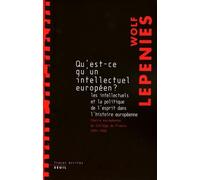 Qu'est-ce qu'un intellectuel européen? Les intellectuels et la politique de l'esprit dans l'histoire - Wolf Lepenies - Seuil - broché - Essai