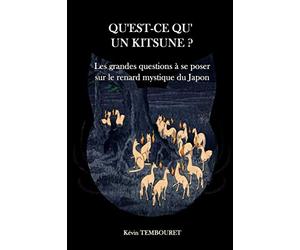 Qu'est-ce qu'un Kitsune ?: Les grandes questions à se poser sur le renard mystique du Japon