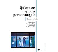 Qu'est-ce qu'un personnage ? Questions de théâtre - Kevin Curran - Episteme - broché - Essai