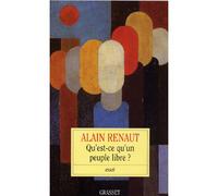 Qu'est-ce-qu'un peuple libre? - Alain Renaut - Grasset - broché - Essai