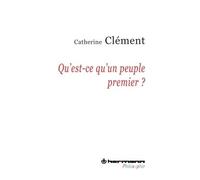 Qu'est-ce qu'un peuple premier ? - Catherine Clément - Hermann - broché - Etude