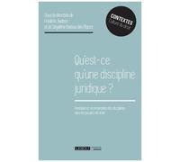 Qu'est-Ce Qu'une Discipline Juridique ? - Fondation Et Recomposition Des Disciplines Dans Les Facultés De Droit