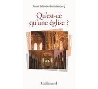 Qu'est-ce qu'une église ? - Alain Erlande-Brandenburg - Gallimard - broché - Guide