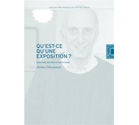 Qu'est-ce qu'une exposition ? Questions, histoires et institutions - Jérôme Glicenstein - Lettre Volee - broché - Essai