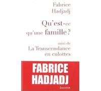 Qu'est-ce qu'une famille - Fabrice Hadjadj - Salvator - broché - Essai