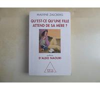 Qu'est-ce qu'une fille attend de sa mère ? Malvine Zalcberg (Auteur)