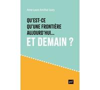 Qu'est-Ce Qu'une Frontière Aujourd'hui - Et Demain ?