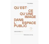 Qu'est-ce qu'une Image dans l'Espace Public? /franCais - Vivien Philizot - Deux-Cent-Cinq Editions - broché - Essai