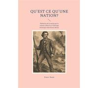 Qu'est ce qu'une nation?: Définition de la nation par la volonté collective et l'héritage historique selon Ernest Renan