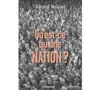 Gérard Noiriel - Qu'est-ce qu'une nation ? - Le "Vivre Ensemble" À La Française - Broché