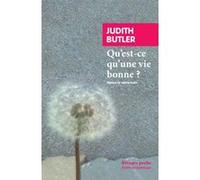 Qu'est-ce qu'une vie bonne ? Judith Butler (Auteur), Lidia Breda (Collection dirigée par), Martin Rueff (Préface), Martin Rueff (Traduction)