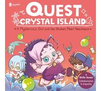 Quest Crystal Island : A Mysterious Girl and Her Broken Pearl Necklace (Vol.4): A Fantasy Adventure Chapter Book for Kids 6-8: Learning with fun to help children build Collaboration and Empathy