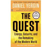 The Quest: Energy, Security, and the Remaking of the Modern World