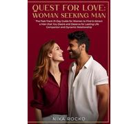 Quest for Love: Woman Seeking Man: The Fast-Track 21-Day Guide for Women to Find and Attract a Man That You Desire and Deserve for Lasting Life Companion and a Dynamic Relationship